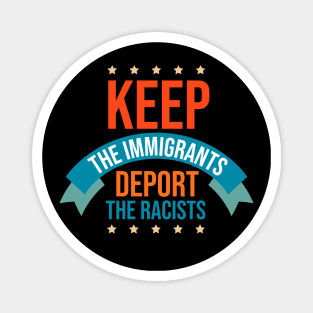 Keep The Immigrants Deport The Racists Magnet